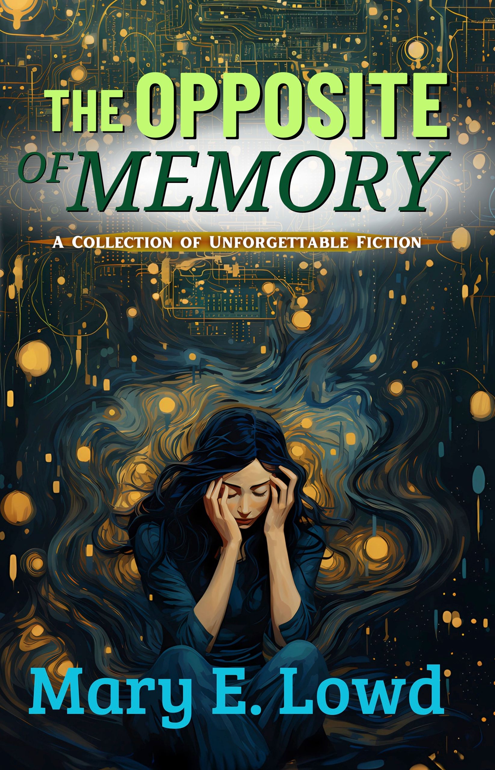 The Opposite of Memory: A Collection of Unforgettable Fiction