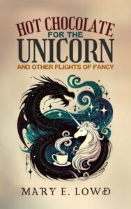 Cover of the book 'Hot Chocolate for the Unicorn' by Mary E. Lowd