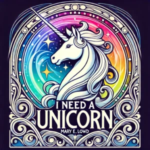 Cover art for the album 'I Need a Unicorn' by Mary E. Lowd